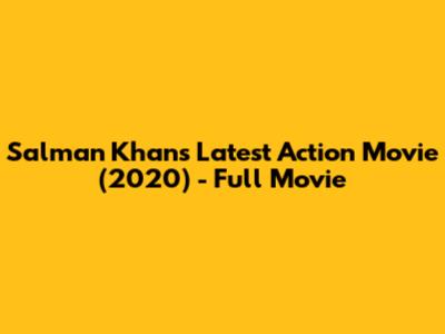Salman Khan's Latest Action Movie (2020) - Full Movie