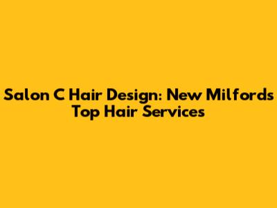 Salon C Hair Design: New Milford's Top Hair Services
