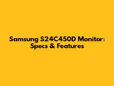 Samsung S24C450D Monitor: Specs & Features