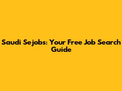 Saudi Sejobs: Your Free Job Search Guide