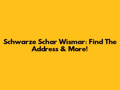 Schwarze Schar Wismar: Find The Address & More!