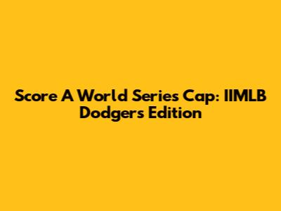 Score A World Series Cap: IIMLB Dodgers Edition