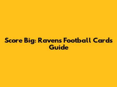 Score Big: Ravens Football Cards Guide