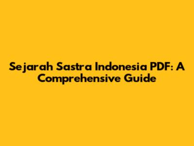 Sejarah Sastra Indonesia PDF: A Comprehensive Guide