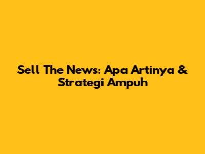 Sell The News: Apa Artinya & Strategi Ampuh