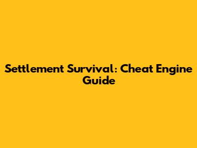 Settlement Survival: Cheat Engine Guide