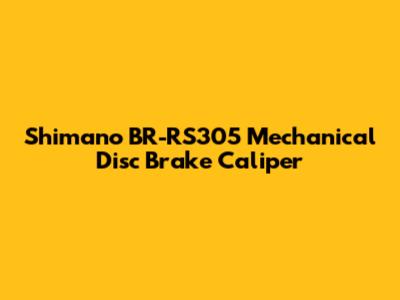 Shimano BR-RS305 Mechanical Disc Brake Caliper