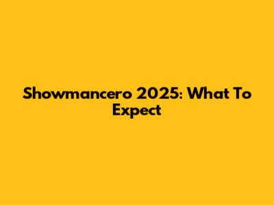 Showmancero 2025: What To Expect