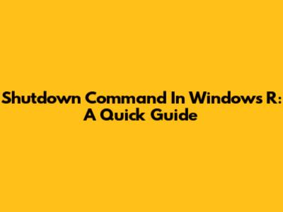 Shutdown Command In Windows R: A Quick Guide