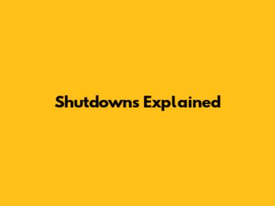 Shutdowns Explained