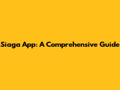 Siaga App: A Comprehensive Guide
