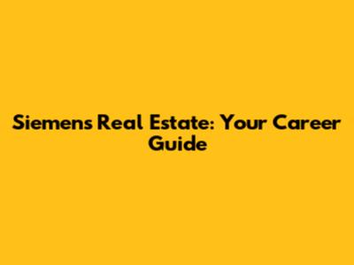 Siemens Real Estate: Your Career Guide