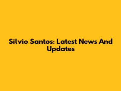 Silvio Santos: Latest News And Updates