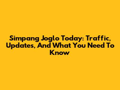 Simpang Joglo Today: Traffic, Updates, And What You Need To Know