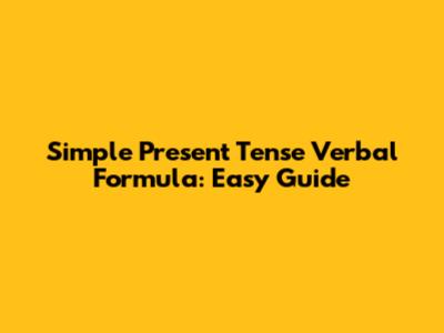Simple Present Tense Verbal Formula: Easy Guide