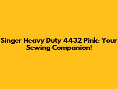 Singer Heavy Duty 4432 Pink: Your Sewing Companion!
