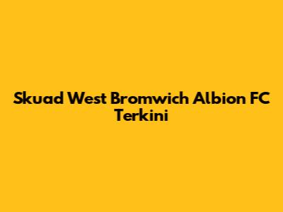 Skuad West Bromwich Albion FC Terkini