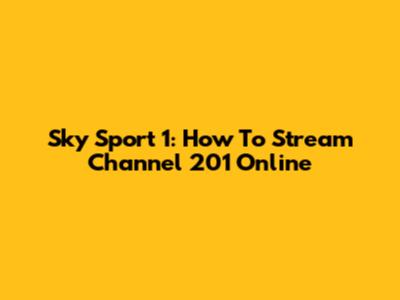 Sky Sport 1: How To Stream Channel 201 Online