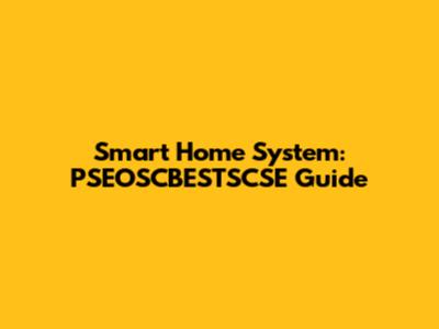 Smart Home System: PSEOSCBESTSCSE Guide
