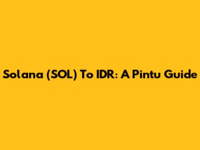 Solana (SOL) To IDR: A Pintu Guide