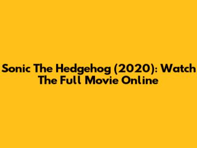 Sonic The Hedgehog (2020): Watch The Full Movie Online