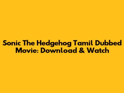 Sonic The Hedgehog Tamil Dubbed Movie: Download & Watch