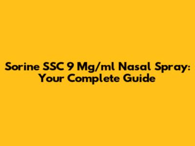 Sorine SSC 9 Mg/ml Nasal Spray: Your Complete Guide