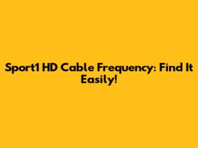 Sport1 HD Cable Frequency: Find It Easily!