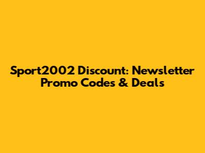 Sport2002 Discount: Newsletter Promo Codes & Deals