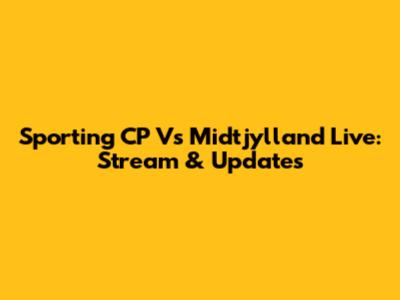 Sporting CP Vs Midtjylland Live: Stream & Updates