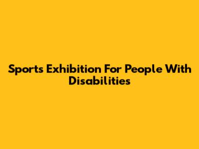 Sports Exhibition For People With Disabilities