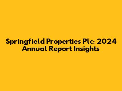 Springfield Properties Plc: 2024 Annual Report Insights