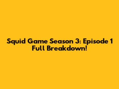 Squid Game Season 3: Episode 1 Full Breakdown!