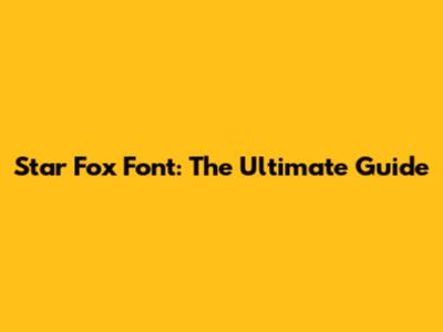 Star Fox Font: The Ultimate Guide