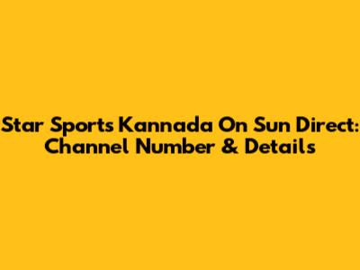 Star Sports Kannada On Sun Direct: Channel Number & Details