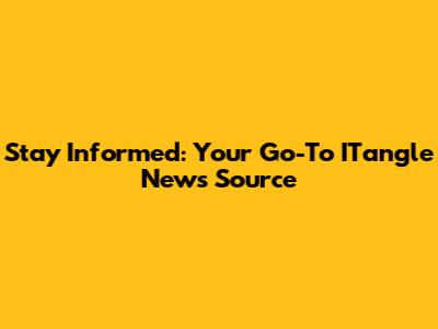 Stay Informed: Your Go-To ITangle News Source