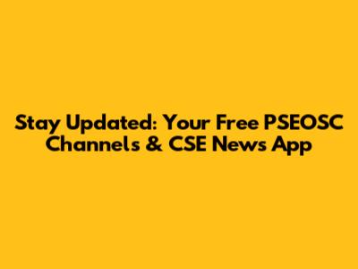 Stay Updated: Your Free PSEOSC Channels & CSE News App