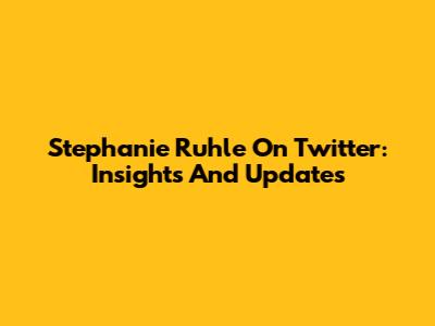 Stephanie Ruhle On Twitter: Insights And Updates