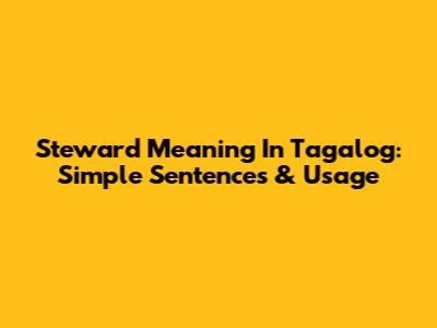 Steward Meaning In Tagalog: Simple Sentences & Usage