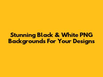 Stunning Black & White PNG Backgrounds For Your Designs