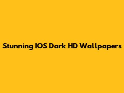 Stunning IOS Dark HD Wallpapers
