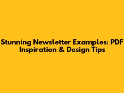Stunning Newsletter Examples: PDF Inspiration & Design Tips