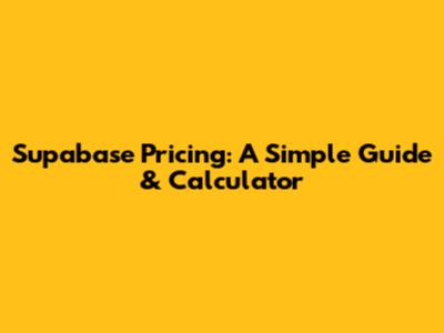 Supabase Pricing: A Simple Guide & Calculator