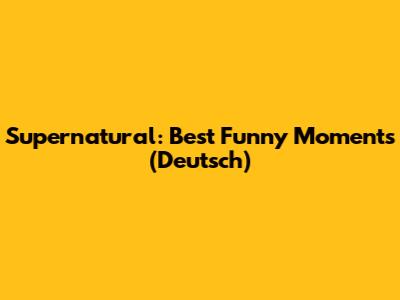 Supernatural: Best Funny Moments (Deutsch)