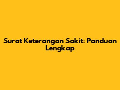 Surat Keterangan Sakit: Panduan Lengkap