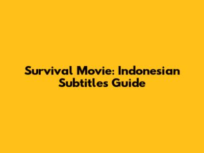 Survival Movie: Indonesian Subtitles Guide