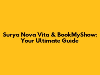 Surya Nova Vita & BookMyShow: Your Ultimate Guide