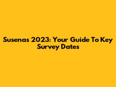Susenas 2023: Your Guide To Key Survey Dates