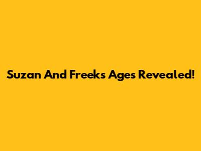 Suzan And Freek's Ages Revealed!