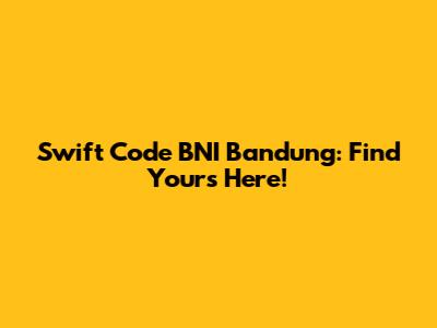 Swift Code BNI Bandung: Find Yours Here!